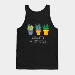 Say Aloe To My Little Friends Tank Top